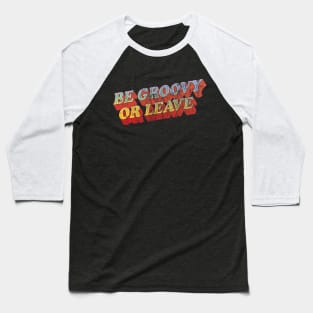 Be Groovy or Leave by Treaja Baseball T-Shirt